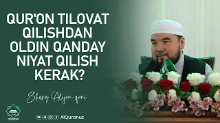 Qur'on tilovat qilishdan oldin qanday niyat qilinadi?