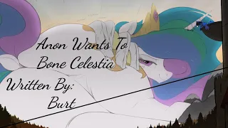 Anon Wants To Bone Celestia (Fanfic Reading - Anon/Saucy/Comedy MLP)