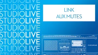 How to Link Aux Mutes on StudioLive Series III digital mixers