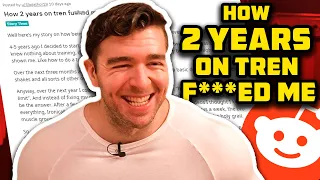 How 2 Years On Tren F***ed Me