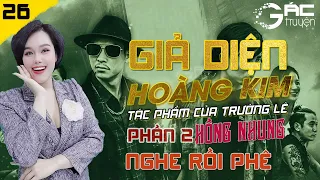 GIẢ DIỆN HOÀNG KIM (MẶT NẠ VÀNG) PHẦN 2 - TẬP 26 - TRUYỆN TÂM LÝ XÃ HỘI MỚI QUÁ HAY