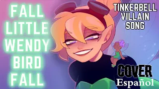 TINKERBELL VILLAIN SONG - Fall Little Wendy Bird Fall | cover español