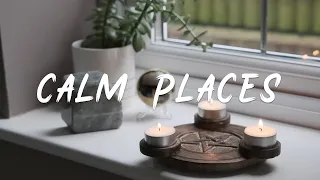 Calm Places 🕯️ Songs that make you feel a safe & comforting II Indie/Folk/Acousic Compilation