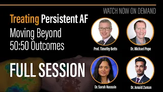 Treating Persistent AF — Moving Beyond 50:50 Outcomes — FULL SESSION
