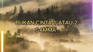 DJ BUKAN CINTA 1 ATAU 2 | GAMMA | VIRAL TIK TOK (LIRIK LAGU)OFFICIAL LYRICS