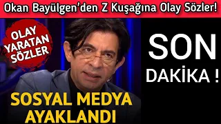 Okan Bayülgen Z Kuşağına Şok Eden Sözler!