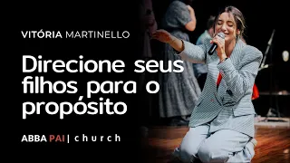 Direcione seus filhos para o propósito-Vitória Martinello | ABBA PAI CHURCH