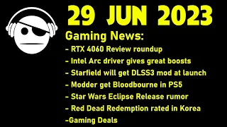 Gaming News | RTX 4060 is DOA | Modding News | Upcoming Games | Deals | 29 JUN 2023