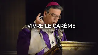 Vivre le carême - Mgr Michel Aupetit