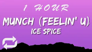 Ice Spice - Munch Feelin’ U (Lyrics) | 1 HOUR