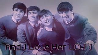 And I Love Her - The Beatles (lo-fi remix)