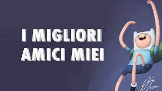 Adventure Time - I migliori amici miei (Testo)