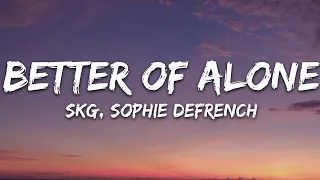 SKG, Sophie DeFrench - Better Off Alone (Lyrics) [7clouds Release]