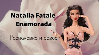 Распаковка и обзор куклы Natalia Fatale Enamorada Fashion Royalty от Integrity toys