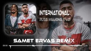 Russ Millions x Uzi - International ( Samet Ervas Remix )