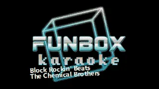 The Chemical Brothers - Block Rockin' Beats (Funbox Karaoke, 1997)