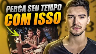 6 COISAS QUE VOCÊ DEVERIA PERDER SEU TEMPO