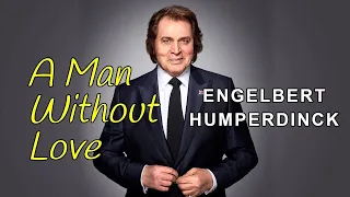 A Man Without Love - ENGELBERT HUMPERDINCK Karaoke HD