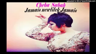 Cheba Sabah 2016 | Jamais Newlilek Jamais |