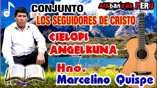 HNO. MARCELINO QUISPE (CIELOPI ANGELKUNAQA) CONJUNTO LOS SEGUIDORES DE CRISTO