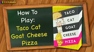 How to play Taco Cat Goat Cheese Pizza