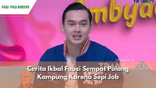 Cerita Ikbal Fauzi Sempat Pulang Kampung Karena Sepi Job | PAGI PAGI AMBYAR (29/1/24) P2