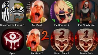 Stickman Jailbreak 3,Mr Meat,Ice Scream 2,Evil Nun Maze,Eyes The Horror Game,Mr Meat 2,Death Park 2