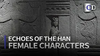 Legends of Female Characters「Echoes of the Han」 | China Documentary