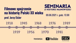 📽Filmowe spojrzenie na historię Polski XX wieku–prof. Jerzy Eisler –seminarium z historii najnowszej