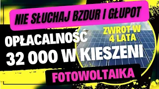 Fotowoltaika ZWROT w 4 LATA... nie słuchaj bzdur - w 3 lata oszczędziłem 32000 ! OPŁACA SIĘ i TOBIE