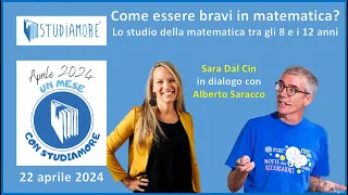 Come essere bravi in matematica? -- Dialogo con Sara Dal Cin, Studiamore 22-4-2024