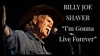 BILLY JOE SHAVER - "I'm Gonna Live Forever"