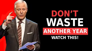 Before You Waste Another Year of Your Life, Watch This - Brian Tracy