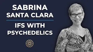 Psychedelic Conversations | Sabrina Santa Clara - IFS With Psychedelics #61