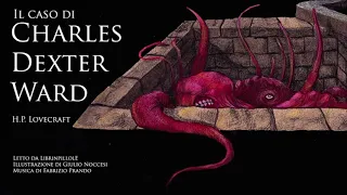 Audiolibro H.P. Lovecraft - Il Caso di Charles Dexter Ward [INTEGRALE]