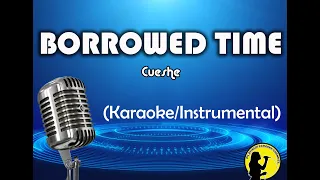 Borrowed Time - Cueshe (Karaoke/Instrumental)