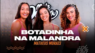 Botadinha na Malandra - Matheus Moraes - Coreografia: METE DANÇA