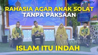 Rahasia Agar Anak Sholat Tanpa Paksaan | ISLAM ITU INDAH (17/1/23) P2