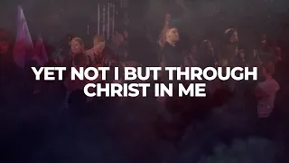 Yet Not I But Through Christ In Me - with lyrics | CityALight