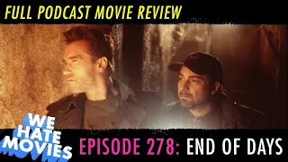 We Hate Movies - End of Days (1999) COMEDY MOVIE REVIEW PODCAST w/ Arnold Schwarzenegger impressions