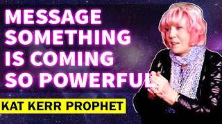 Kat Kerr's Stunning Prophetic Message: Something is Coming So Powerful (JAN 10, 2023 )