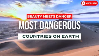 Beyond Boundaries: Exploring the Most Dangerous Countries on Earth