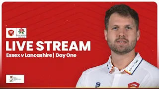 LIVE: Essex v Lancashire: Day One Stream