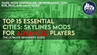 15 Essential Cities: Skylines Mods for ADVANCED PLAYERS & How to Use Them (2022)