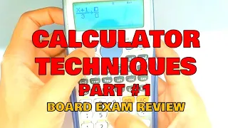 CALCULATOR TECHNIQUES: BOARD EXAM REVIEW PART 1