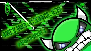 Nine Circles Retro! | Retro Circles | Nacho21 | geometry Dash | 2.0