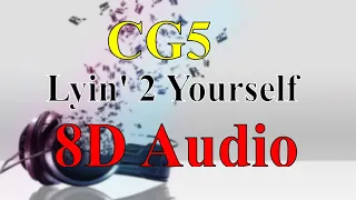 CG5 - Lyin' 2 Yourself (8D Audio) Show Yourself Lyin' to Me Mash Up