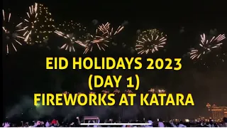 EID HOLIDAYS 2023 | DAY 1 | AT KATARA DOHA QATAR | FIREWORKS DISPLAY