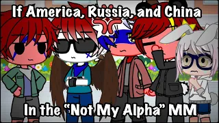 If America, Russia, and China in the “Not My Alpha” MM/ Gacha Club/ Countryhumans/ part 2