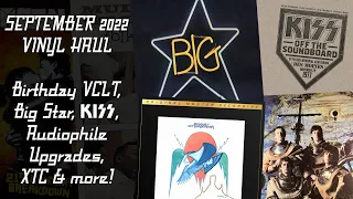 SEPTEMBER 2022 VINYL HAUL - Birthday VCLT, Big Star, KISS, Audiophile Upgrades, XTC & more!